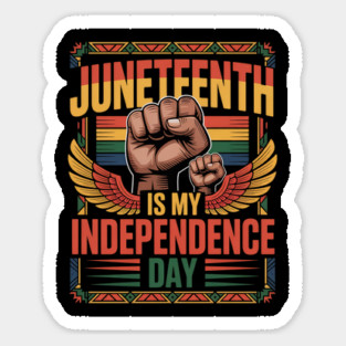 Juneteenth Is My Independence Day Since 1865 Red White Blue Sticker