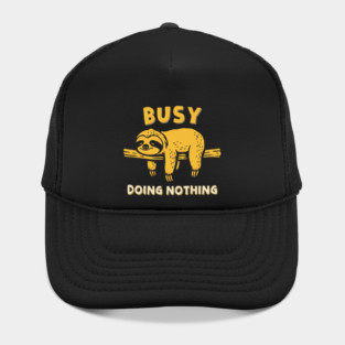 Busy Doing Nothing Hat