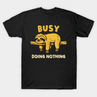 Busy Doing Nothing T-Shirt