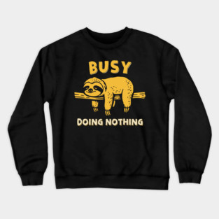 Busy Doing Nothing Crewneck Sweatshirt