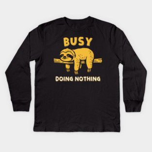 Busy Doing Nothing Kids Long Sleeve T-Shirt