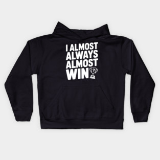 I Almost Always Almost Win Kids Hoodie