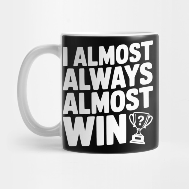 I Almost Always Almost Win by Frank Ring