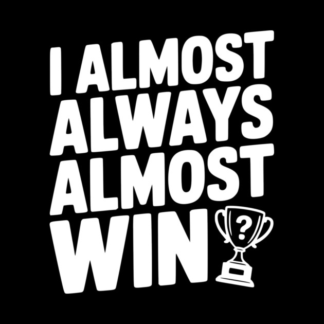 I Almost Always Almost Win by Frank Ring