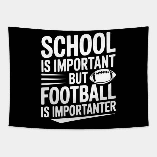 School is Important but Football is Importanter Tapestry by Frank Ring
