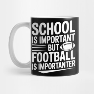 School is Important but Football is Importanter Mug