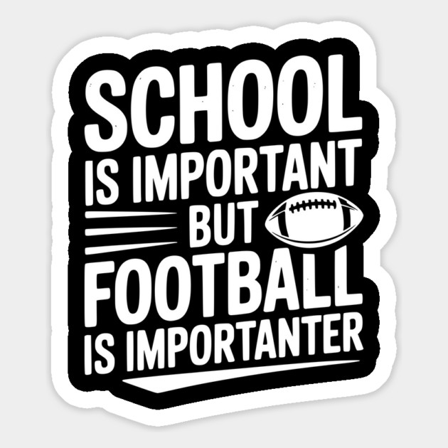 School is Important but Football is Importanter Magnet by Frank Ring