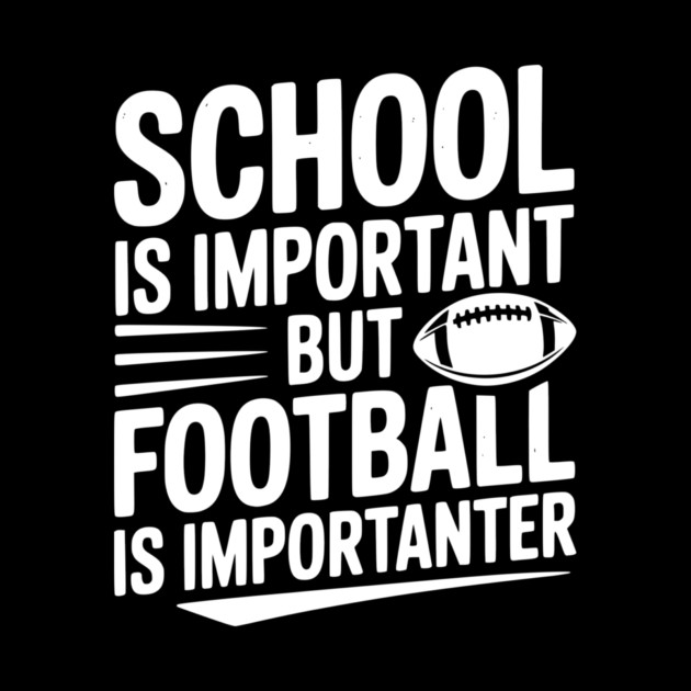 School is Important but Football is Importanter by Frank Ring