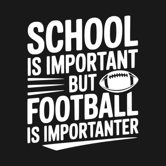 School is Important but Football is Importanter by Frank Ring