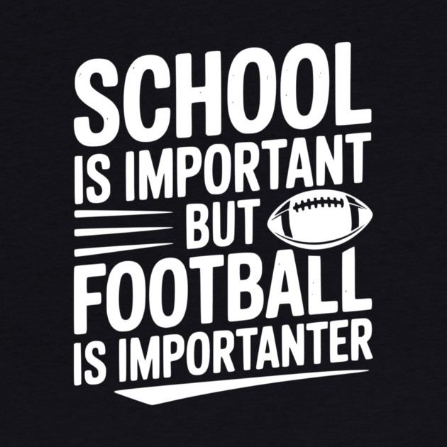 School is Important but Football is Importanter by Frank Ring