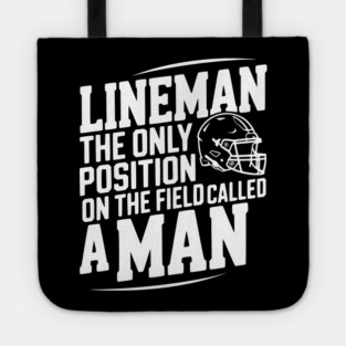 Lineman the Only Position on the Field Called a Man Tote