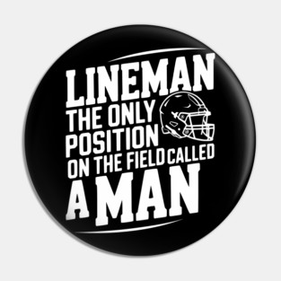 Lineman the Only Position on the Field Called a Man Pin