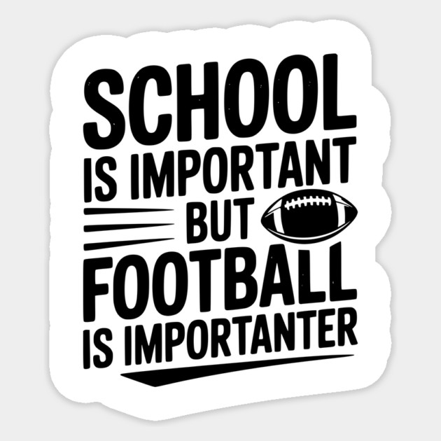 School is Important but Football is Importanter Sticker by Frank Ring