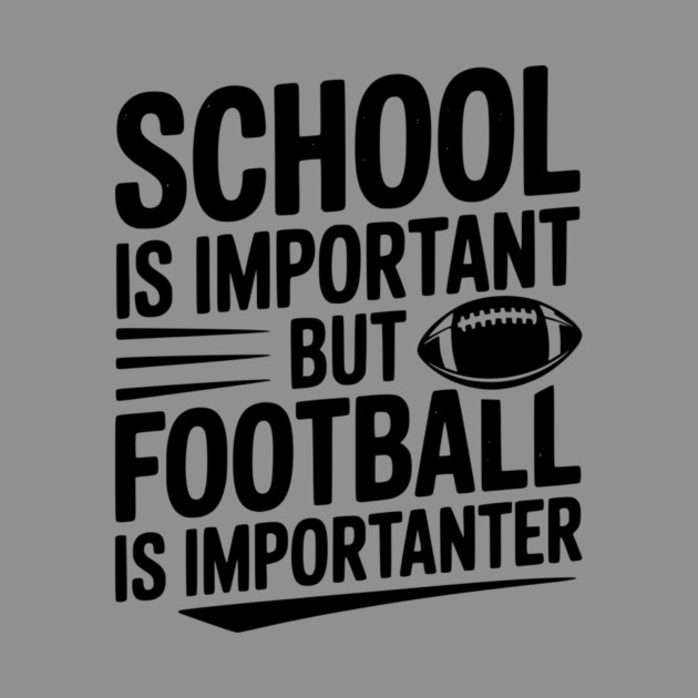 School is Important but Football is Importanter by Frank Ring