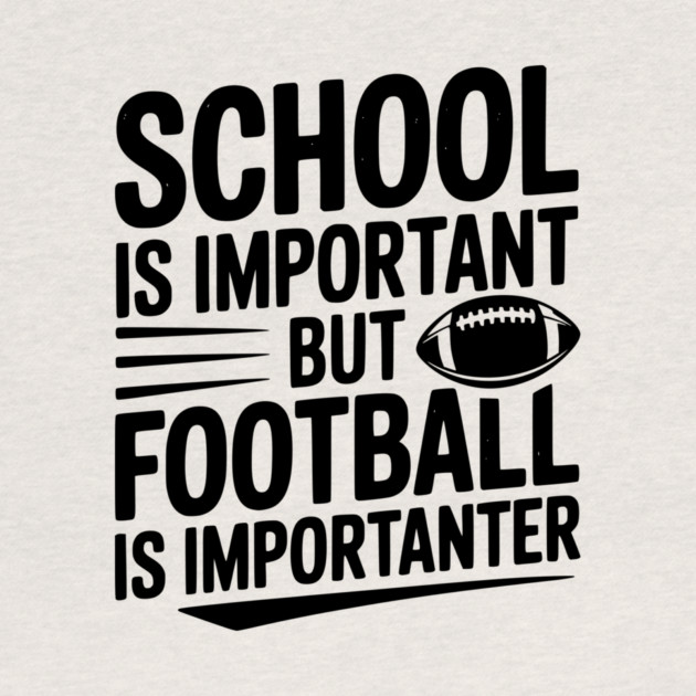 School is Important but Football is Importanter by Frank Ring
