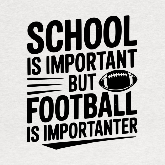 School is Important but Football is Importanter by Frank Ring