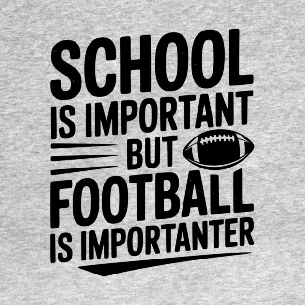 School is Important but Football is Importanter by Frank Ring