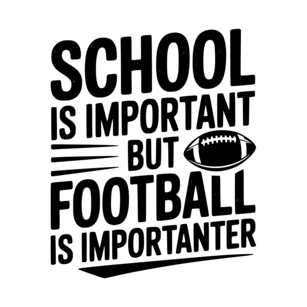 School is Important but Football is Importanter by Frank Ring
