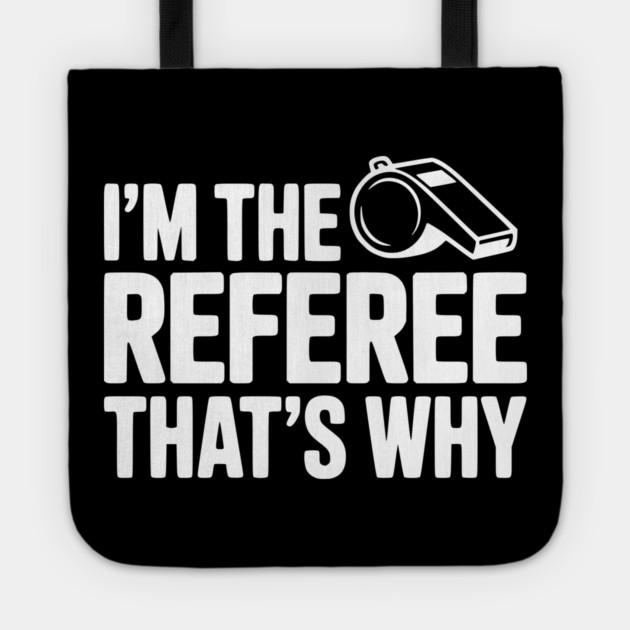 I'm the Referee That's Why Tote by Frank Ring