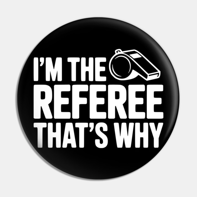 I'm the Referee That's Why Pin by Frank Ring