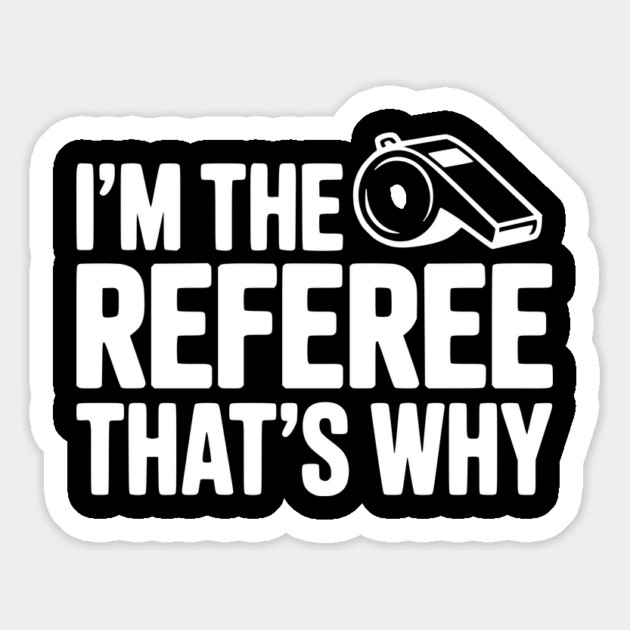 I'm the Referee That's Why Magnet by Frank Ring