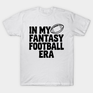 In My Fantasy Football Era T-Shirt
