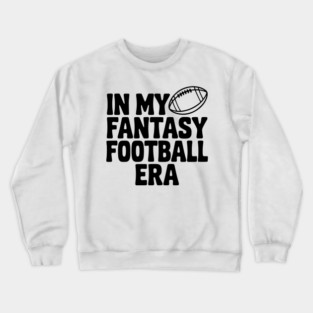 In My Fantasy Football Era Crewneck Sweatshirt