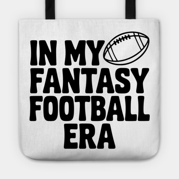 In My Fantasy Football Era Tote by Frank Ring