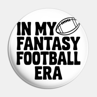 In My Fantasy Football Era Pin