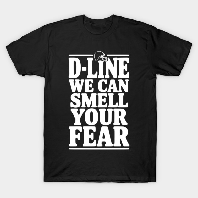 D-Line We Can Smell Your Fear T-Shirt by Frank Ring