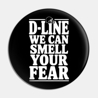 D-Line We Can Smell Your Fear Pin