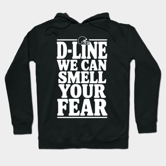 D-Line We Can Smell Your Fear Hoodie by Frank Ring