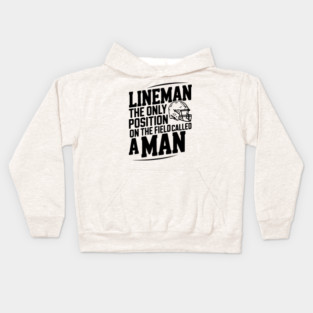 Lineman the Only Position on the Field Called a Man Kids Hoodie