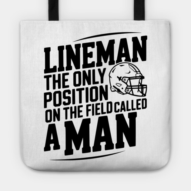 Lineman the Only Position on the Field Called a Man Tote by Frank Ring