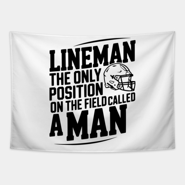 Lineman the Only Position on the Field Called a Man Tapestry by Frank Ring