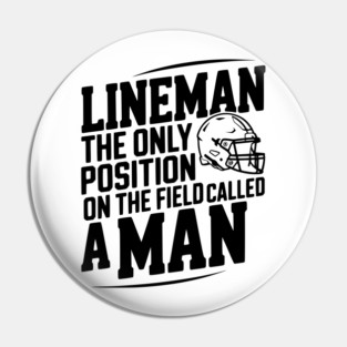 Lineman the Only Position on the Field Called a Man Pin