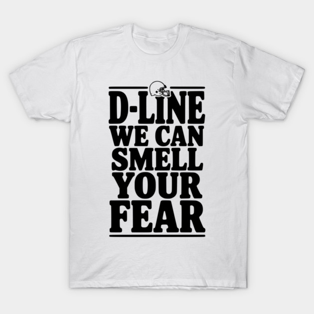 D-Line We Can Smell Your Fear T-Shirt by Frank Ring