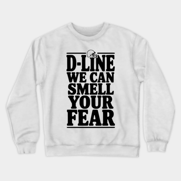 D-Line We Can Smell Your Fear Crewneck Sweatshirt by Frank Ring