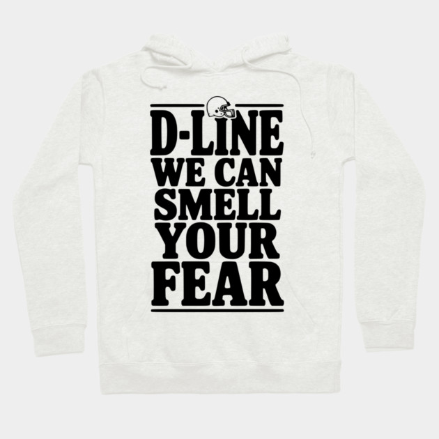 D-Line We Can Smell Your Fear Hoodie by Frank Ring