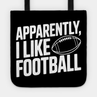 Apparently, I Like Football Tote