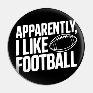 Apparently, I Like Football Pin