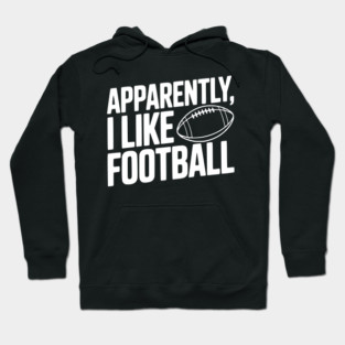 Apparently, I Like Football Hoodie