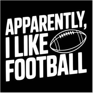 Apparently, I Like Football Posters and Art