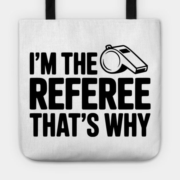 I'm the Referee That's Why Tote by Frank Ring