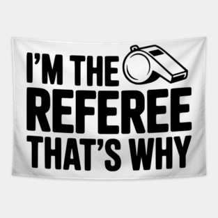 I'm the Referee That's Why Tapestry