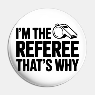 I'm the Referee That's Why Pin