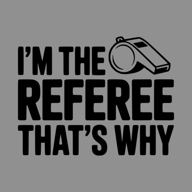 I'm the Referee That's Why by Frank Ring