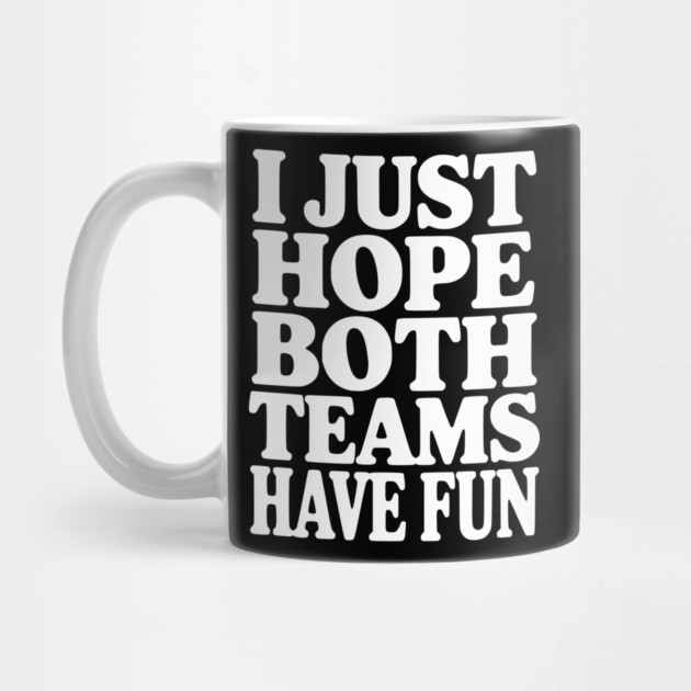 I Just Hope Both Teams Have Fun by Frank Ring