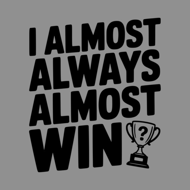 I Almost Always Almost Win by Frank Ring