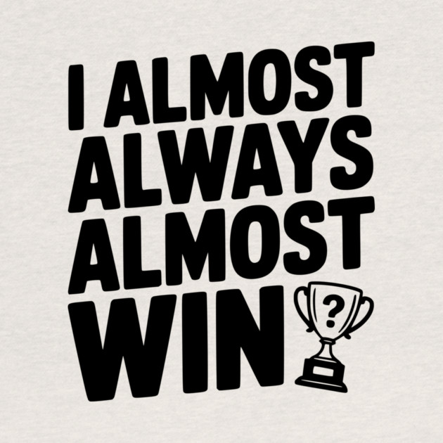 I Almost Always Almost Win by Frank Ring